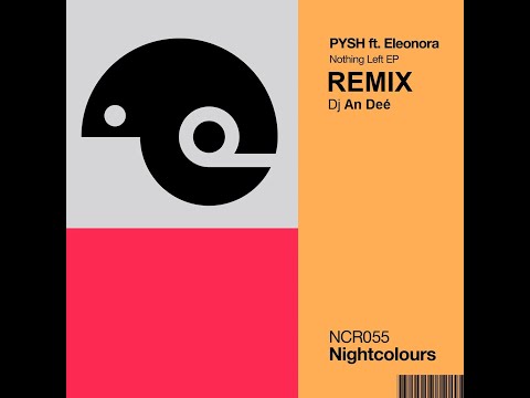 Pysh feat. Eleonora - Nothing Left (Remix An Deé)