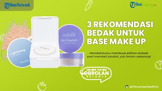 3 REKOMENDASI Bedak yang Harganya Terjangkau dan Bisa Dipakai sebagai Base Make Up