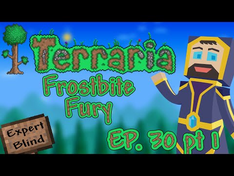 Terraria 1.3 Expert Mode Blind - Ep. 30 Part 1 - Frostbite Fury
