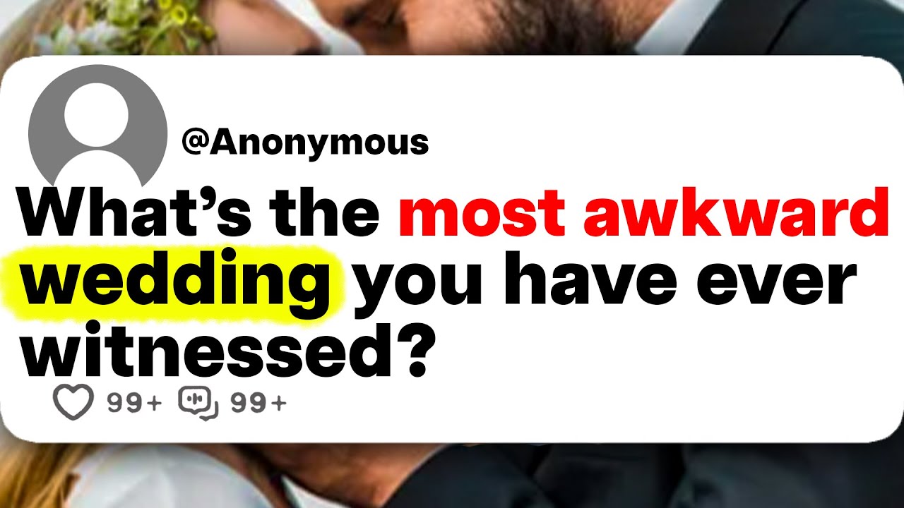 What's the most awkward wedding you have ever witnessed?