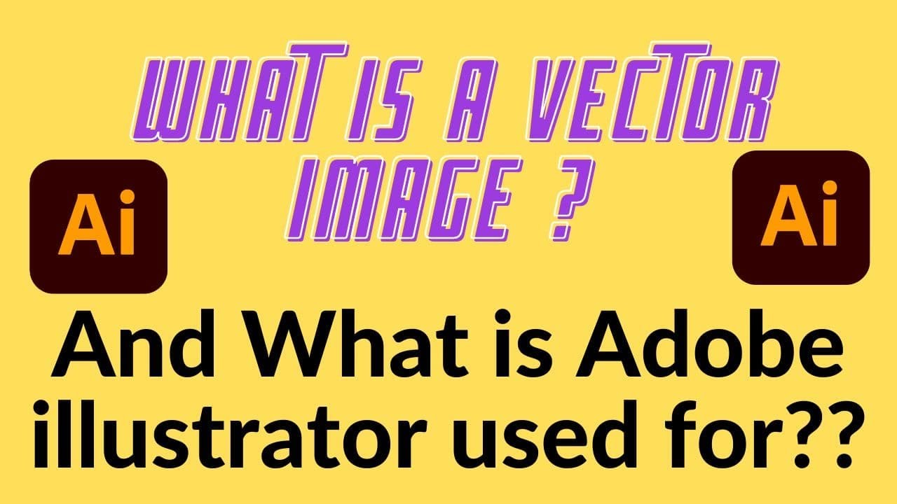 What is a vector image? | Adobe Illustrator used for