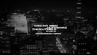 Download lagu oscar mbo, jazzworx and thukuthela - vuka (kenshinszn remix) mp3