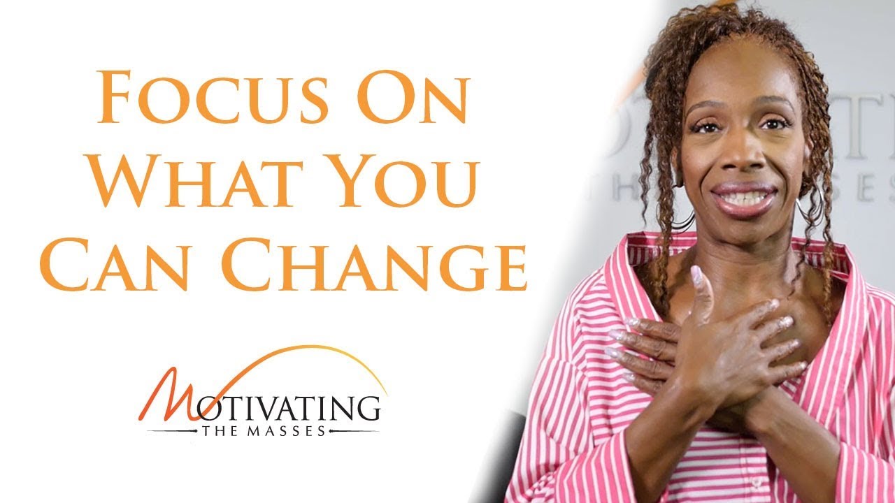 Focus On What You Can Change - Lisa Nichols