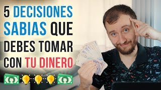 Video: 5 Decisiones Sabias Que Debes Tomar Con Tu Dinero