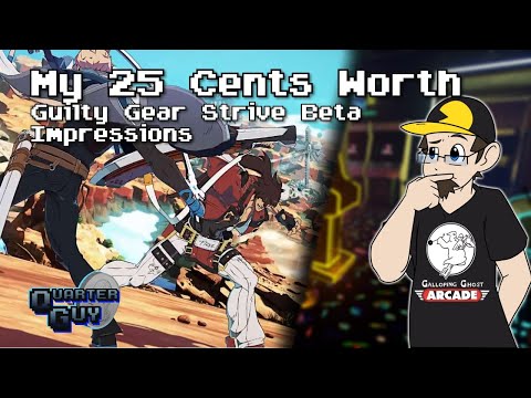 My 25 Cents Worth 4/19/2020 - Guilty Gear Strive Beta Impressions