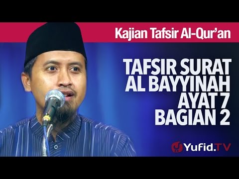 Kajian Tafsir Al Quran: Tafsir Surat Al Bayyinah Ayat 7 Bagian 2 - Ustadz Abdullah Zaen, MA