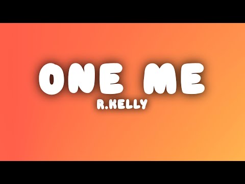 R.Kelly - One Me (Lyrics)