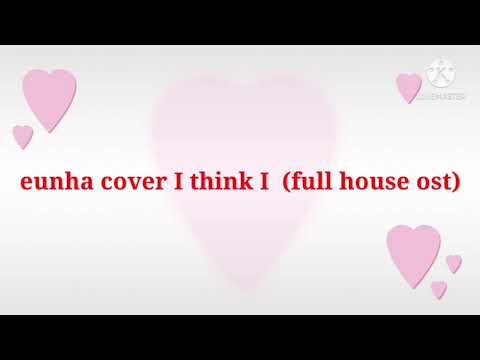 eunha cover I think I  (full house ost) with english subtitles