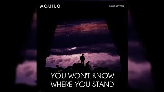 Aquilo - You Won&#39;t Know Where You Stand (Letra/Lyrics)