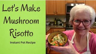 Instant Pot Mushroom Risotto --  Super Simple and Delicious