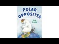 Polar Opposites By Erik Brooks Read Aloud