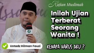 Download lagu Saat Wanita Diuji Berat oleh Allah, Ini Nasihat Menyejukkan | Ustadz Hilman Fauzi mp3