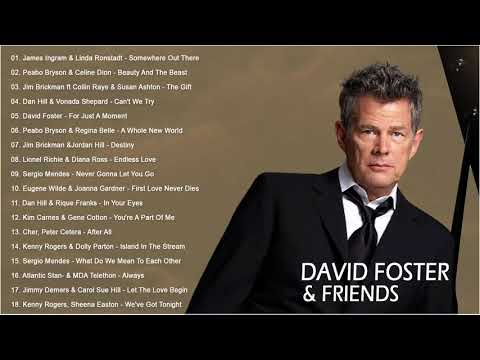 DAVID FOSTER GREATEST HITS FULL ALBUM - BEST DUETS MALE AND FEMALE SONGS