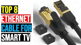 Top: 8 Best Ethernet Cable For Smart TV of 2025 || The Best Ethernet Cable For Smart TV in 2025 -