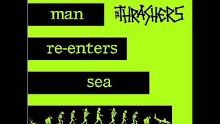 The Thrashers - Man Re-Enters Sea - Under the Hood