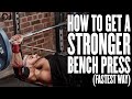 HOW TO Get a STRONGER Bench Press (FASTEST WAY)