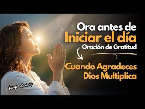 Oración Poderosa de Gratitud: Dios Multiplica tus Bendiciones Hoy 🙏💰