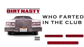 Who Farted In The Club - Dirt Nasty