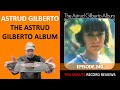 Astrud Gilberto - The Astrud Gilberto Album (Episode 240)