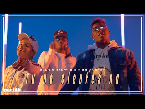 Dj Unic, Henry, Kimiko x Yordy - Tú No Sientes Na' (Video Oficial)