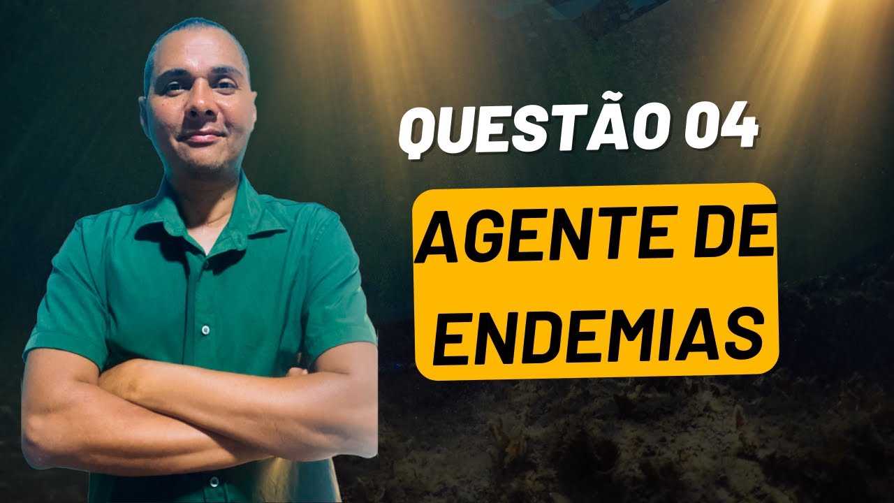 AGENTE DE COMBATE ÀS ENDEMIAS - QUESTÃO 4