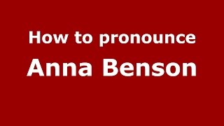 How to pronounce Anna Benson