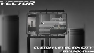 Vector - Playing The Mysterious Sin City Custom Level By Unk4wn!