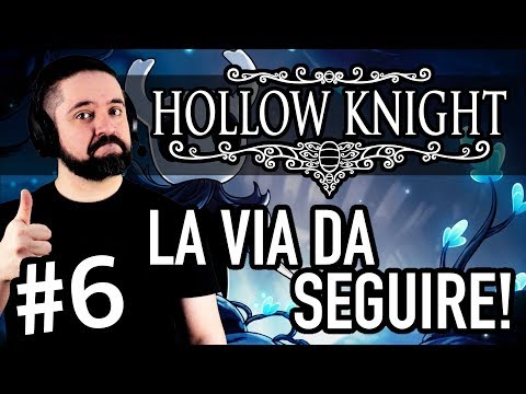 THE WAY FORWARD! ▶▶▶ HOLLOW KNIGHT (PC) Gameplay ITA (Part #6) -Walkthrough!