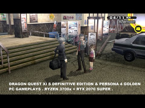 Persona 4 Golden & Dragon Quest XI S Definitive Edition PC Gameplays RTX 2070 Super + Ryzen 3700x