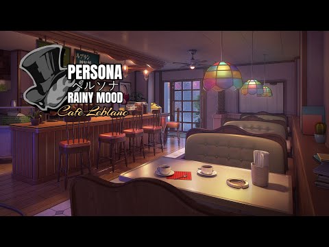 Persona 5 ペルソナ Rainy Mood - Ah, You're back at Leblanc - Music to Chill & Study