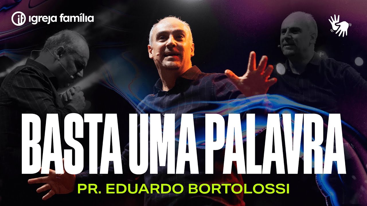 Basta Uma Palavra | Pr. Eduardo Bortolossi