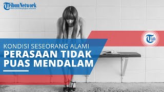 Dysphoria, Kondisi Seseorang Mengalami Perasaan Tidak Nyaman atau Ketidakpuasan secara Mendalam