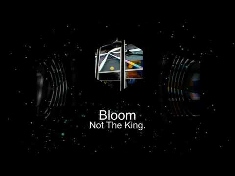Not The King. - Bloom