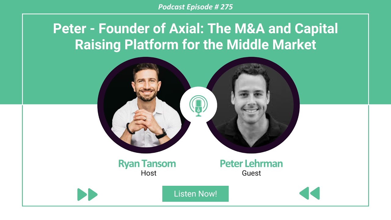 Ep. #275 - Founder of Axial: M&A & Capital Raising ... - YouTube