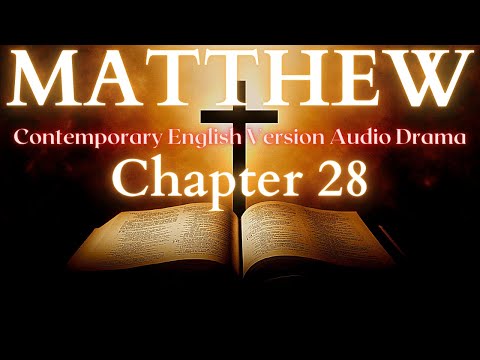 Matthew Chapter 28 Contemporary English Audio Drama (CEV)