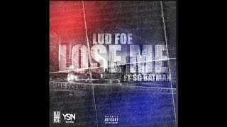Lud Foe - Lose Me (Feat. SG Batman)