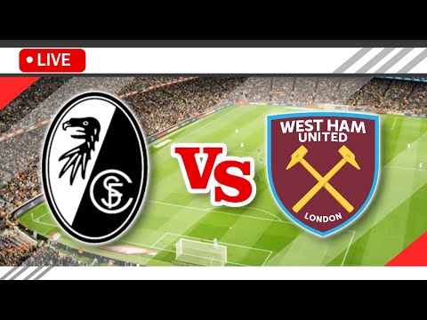 🔴SC Freiburg VS West Ham United LIVE Match Score Streaming Full HD |  UEFA Europa League 2023