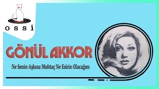 Gönül Akkor / Ne Senin Aşkına Muhtaç Ne Esirin Olacağım