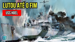 O Destroyer que ENFRENTOU o Couraçado Yamato - USS Hoel (DD-533)