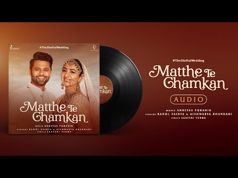 #TheDisHulWeddingSong | Matthe Te Chamkan | Rahul V & Disha P |Aishwarya B | Shreyas P