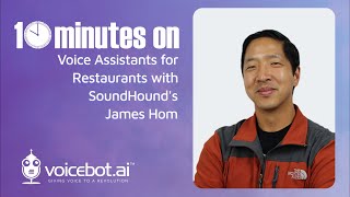 10 Minutes On Voice Assistants for Restaurants with James Hom of Soundhound