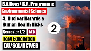 Environmental Science EVS Unit 4 ( part 2 ) Nuclear Hazards & Human Health Risks BA AEC semester DU