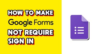 How to Make Google Form Not Require Sign-in (Quick & Easy)
