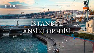 İstanbul Ansiklopedisi 17 Nisan'da Netflix'te