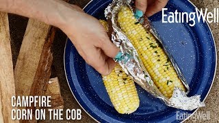 Campfire Corn On The Cob | EatingWell