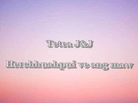 Tetea J - Herchhuahpui ve ang maw (Official lyrics video)