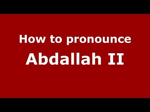 How to pronounce Abdallah II (Arabic/Morocco) - PronounceNames.com