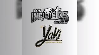 Mi Amigo El De Arriba - Los Inquietos Del Norte ft El Yaki