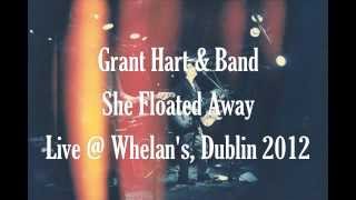 Grant Hart &amp; Band - She Floated Away ( Live In Whelan&#39;s, Dublin )