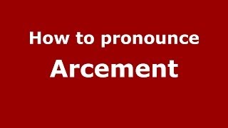 How to pronounce Arcement